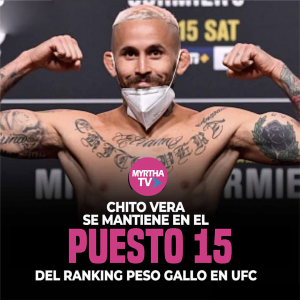 CHITO VERA SE MANTIENE EN EL PUESTO 15 DEL RANKING PESO GALLO EN UFC