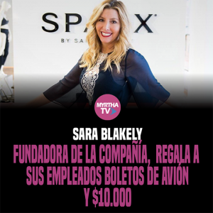 SARA BLAKELY FUNDADORA DE LA COMPAÑÍA,  REGALA A  SUS EMPLEADOS BOLETOS DE AVIÓN Y $10.000