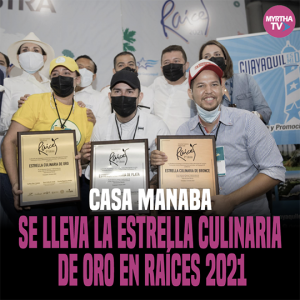 CASA MANABA SE LLEVA LA ESTRELLA CULINARIA  DE ORO EN RAÍCES 2021