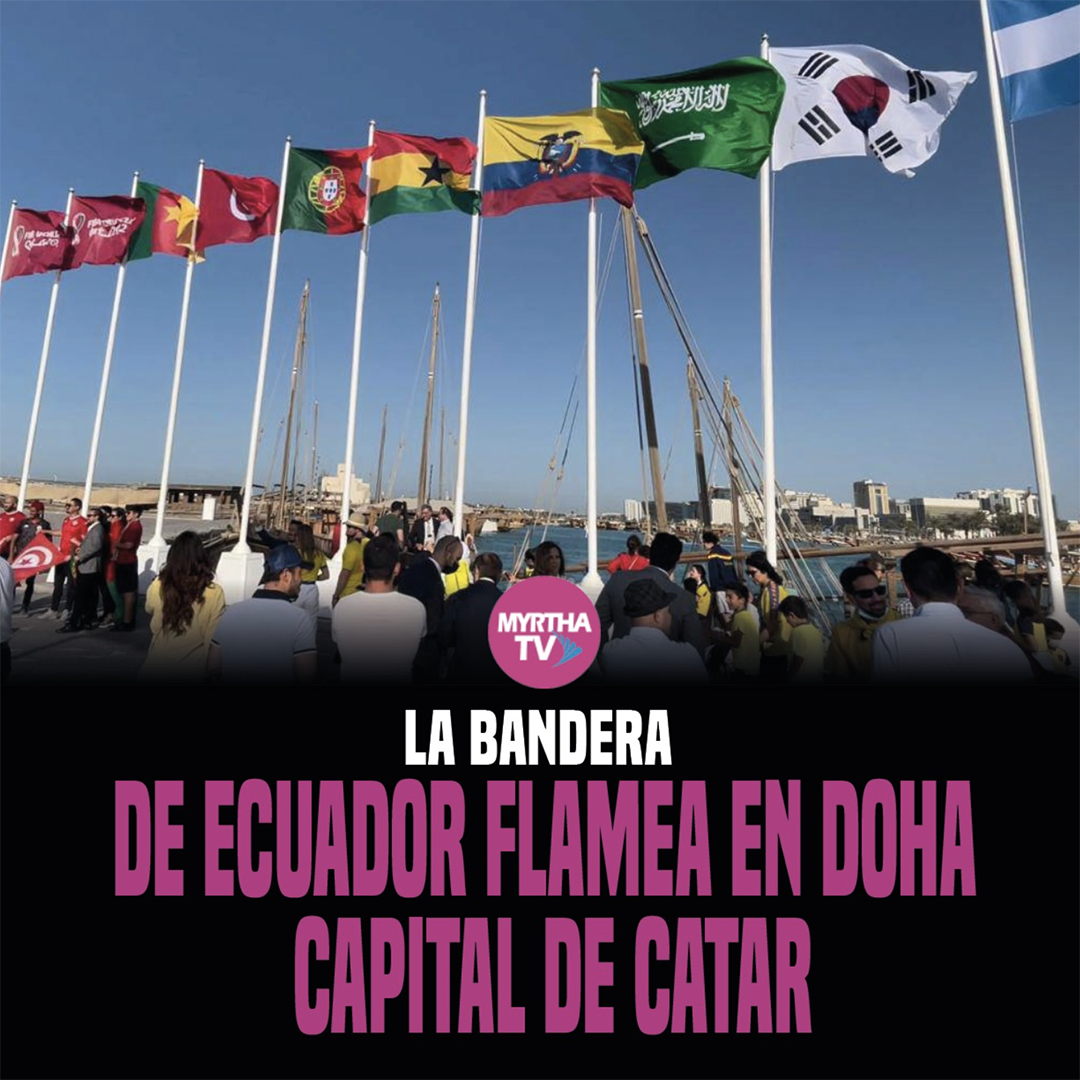 LA BANDERA DE ECUADOR FLAMEA EN DOHA CAPITAL DE CATAR