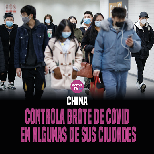 CHINA CONTROLA BROTE DE COVID  EN ALGUNAS DE SUS CIUDADES