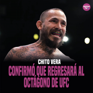 CHITO VERA CONFIRMÓ QUE REGRESARÁ AL OCTÁGONO DE UFC