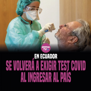 EN ECUADOR SE VOLVERÁ A EXIGIR TEST COVID AL INGRESAR AL PAÍS