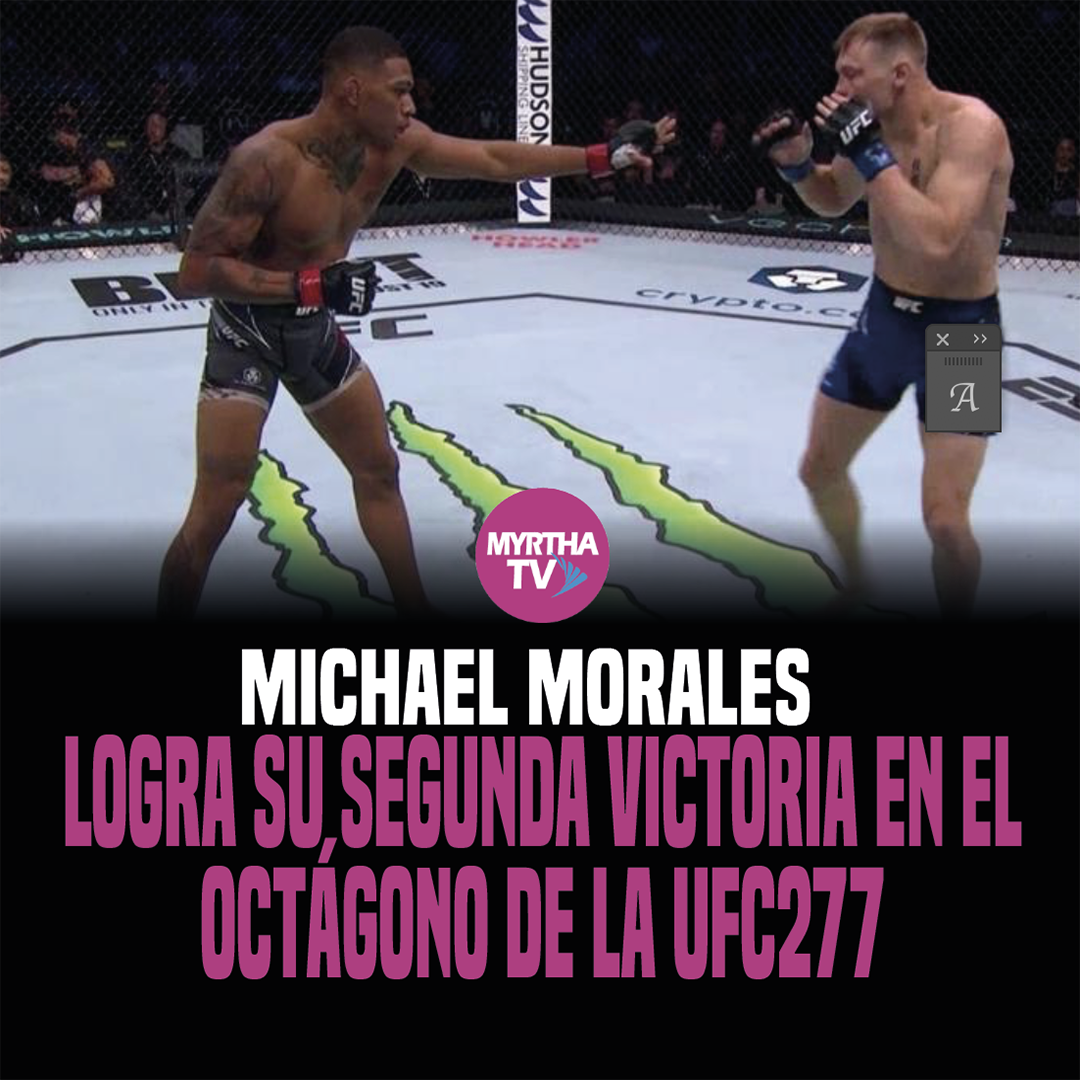 MICHAEL MORALES LOGRA SU SEGUNDA VICTORIA EN EL OCTÁGONO DE LA UFC277