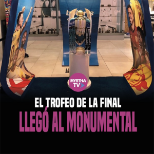EL TROFEO DE LA FINAL LLEGÓ AL MONUMENTAL