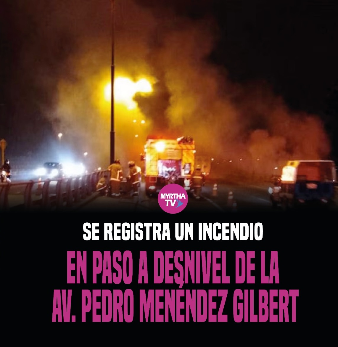 En este momento estás viendo SE REGISTRA UN INCENDIO EN EL PASO DESNIVEL DE LA AV. PEDRO MENENDEZ GILBERT