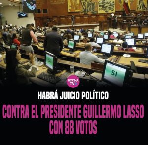 Lee más sobre el artículo HABRÁ JUICIO POLÍTICO CONTRA EL PRESIDENTE GUILLERMO LASSO CON 88 VOTOS