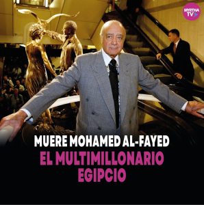 Lee más sobre el artículo MUERE MOHAMED AL-FAYED  EL MULTIMILLONARIO  EGIPCIO