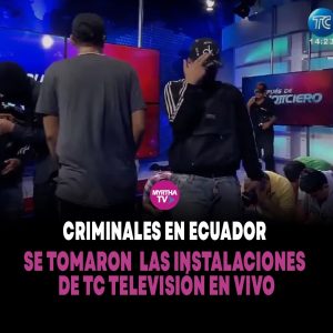 Lee más sobre el artículo CRIMINALES EN ECUADOR SE TOMARON LAS INSTALACIONES DE TC TELEVISIÓN EN VIVO