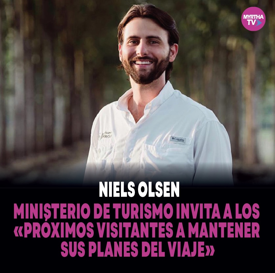 En este momento estás viendo NIELS OLSEN  , MINISTERIO DE TURISMO INVITA A LOS PRÓXIMOS VISITANTES A MANTENER SUS PLANES DE VIAJE