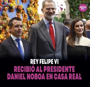 Lee más sobre el artículo REY FELIPE VI  RECIBIÓ AL PRESIDENTE  DANIEL NOBOA EN CASA REAL