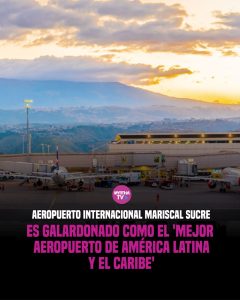Lee más sobre el artículo El Aeropuerto internacional Mariscal Sucre es galardonado como el ‘Mejor  Aeropuerto de América Latina y el Caribe’